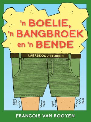 cover image of 'n Boelie, 'n Bangbroek en 'n Bende Laerskool-stories